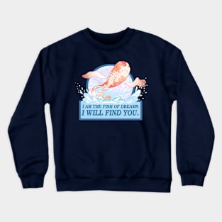 I Am The Fish Of Dreams Crewneck Sweatshirt